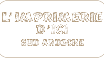 L'imprimerie D'ici, Imprimeur à Largentière